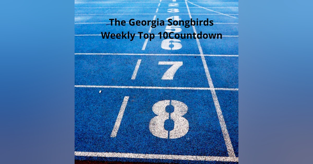 The Georgia Songbirds Weekly Top 10 Week 90