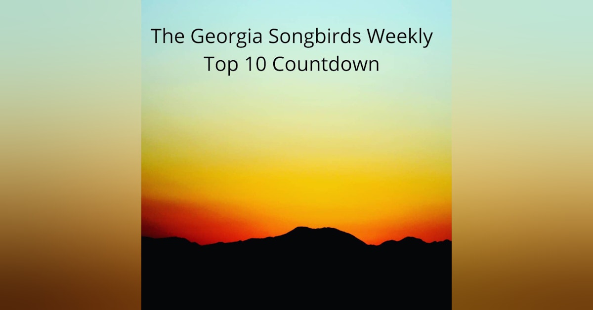 The Georgia Songbirds Weekly Top 10 Countdown Week 128