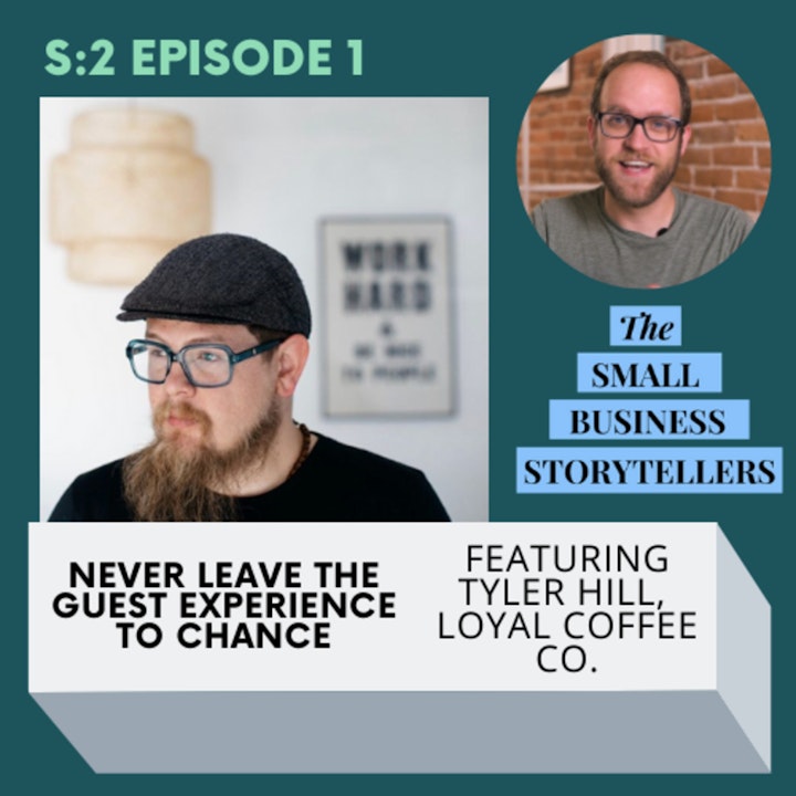 S2E1: Never Leave The Guest Experience To Chance w/ Tyler Hill of Loyal Coffee Co.