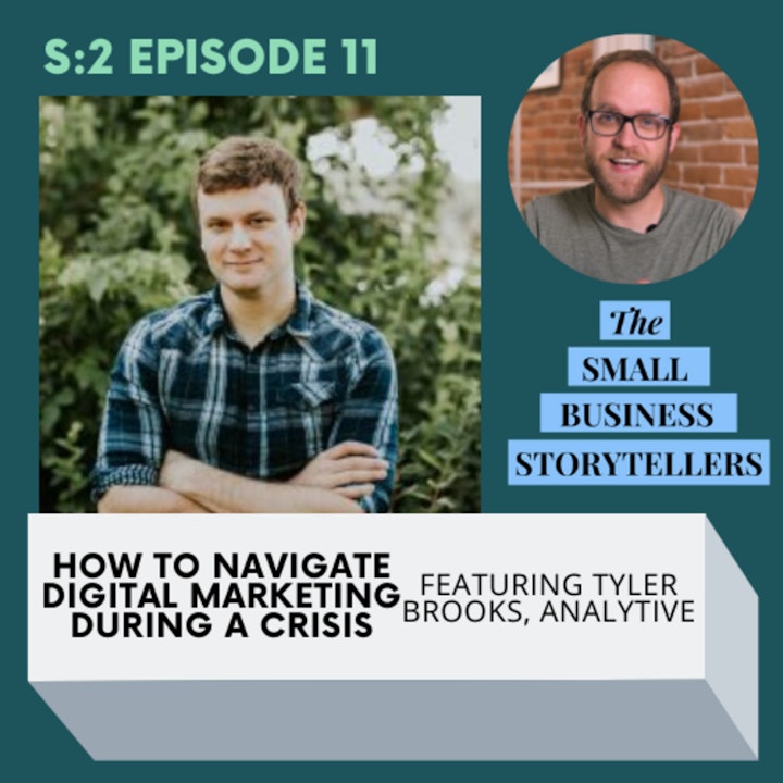 How To Navigate Digital Marketing During A Crisis w/ Tyler Brooks of Analytive