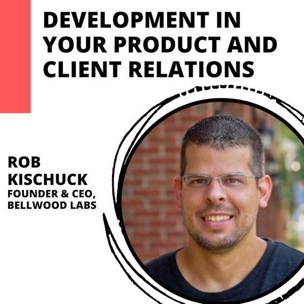 Product Development and Empathy for Clients with Rob Kischuck Image