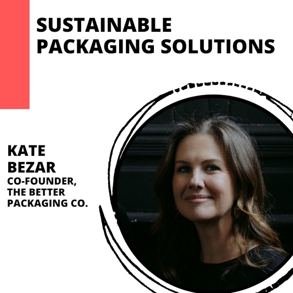 Revolutionizing Sustainable Packaging in eCommerce with Kate Bezar Image