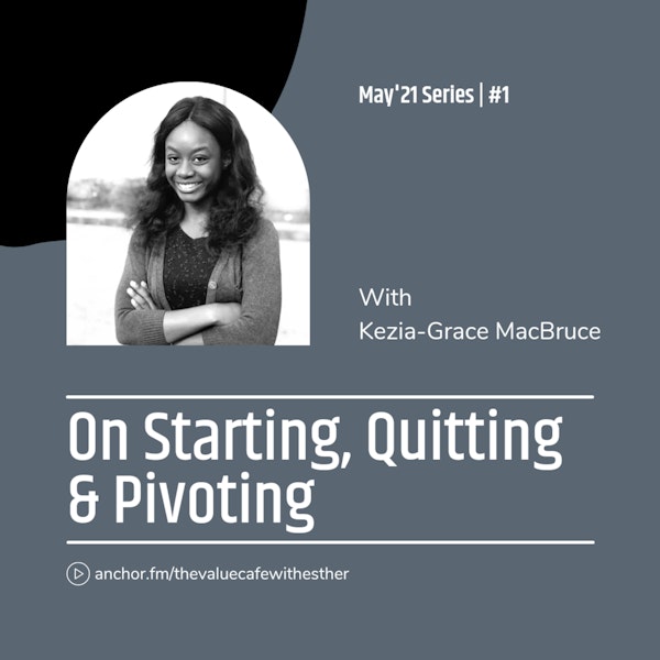 May'21 Series #1: On Starting, Quitting and Pivoting with Kezia-Grace MacBruce Image