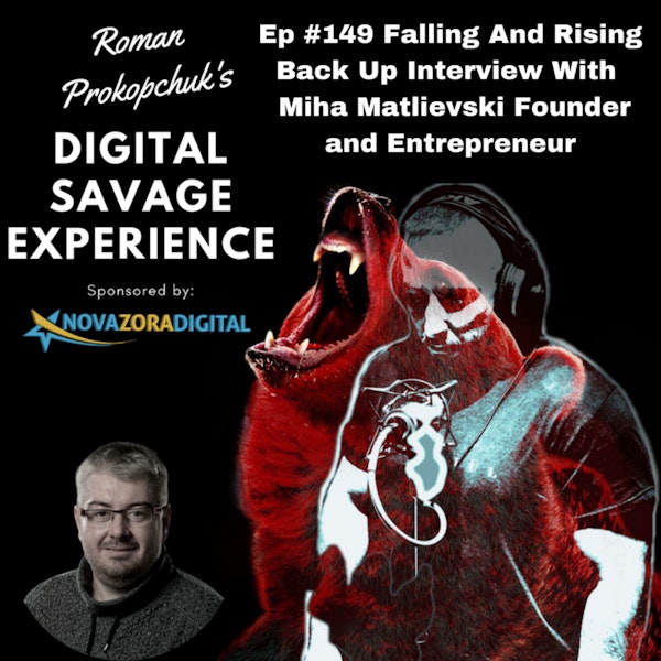 Ep #149 From High School Dropout to Millionaire to Losing it All and Getting Back On Top Interview With Miha Matlievski Founder and Entrepreneur