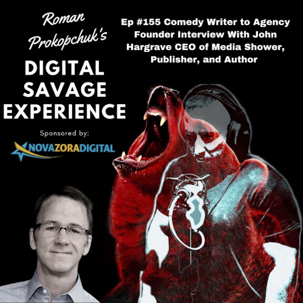 Ep #155 Comedy Writer to Agency Founder Interview With John Hargrave CEO of Media Shower, Publisher of BitcoinMarketJournal.com and Author