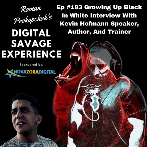 Ep #183 Growing Up Black In White Interview With Kevin Hofmann Speaker, Author, And Trainer Image