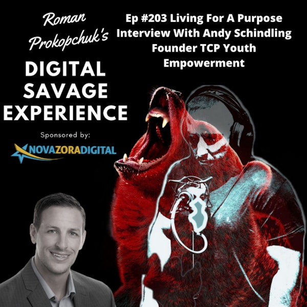Ep #203 Living For A Purpose Interview With Andy Schindling Founder TCP Youth Empowerment