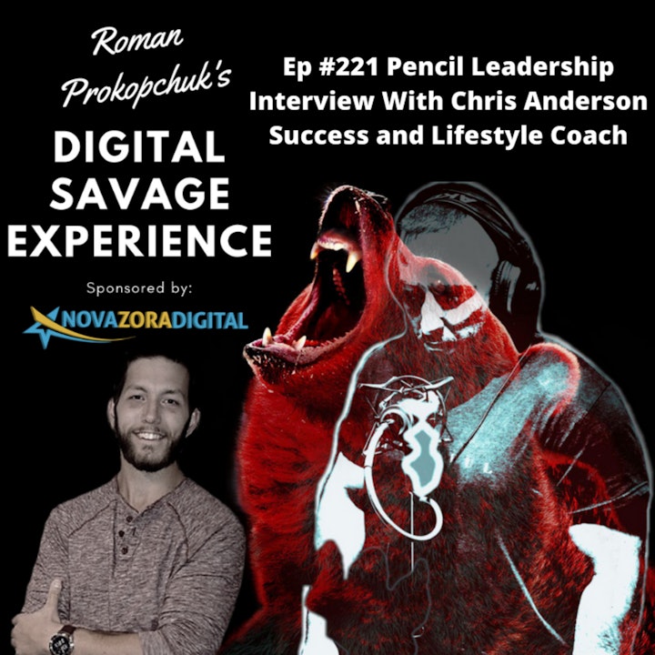 Ep #221 Pencil Leadership Interview With Chris Anderson Success and Lifestyle Coach