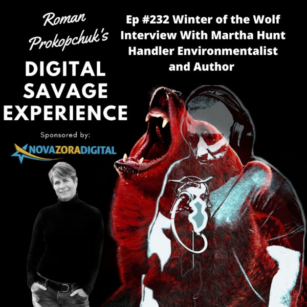 Ep #232 Winter of the Wolf Interview With Martha Hunt Handler Environmentalist and Author