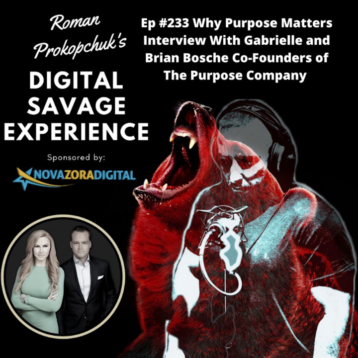 Ep #233 Why Purpose Matters Interview With Gabrielle and Brian Bosche Co-Founders of The Purpose Company