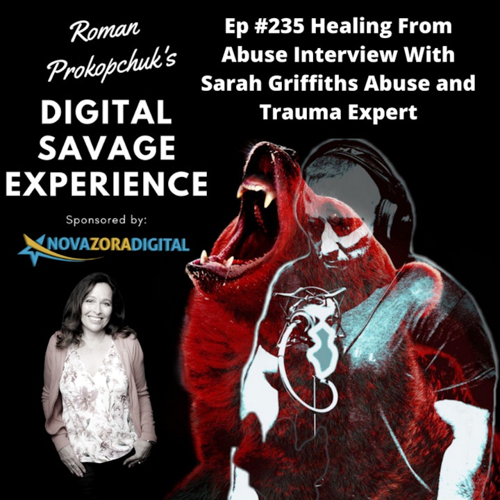 Ep #235 Healing From Abuse Interview With Sarah Griffiths Abuse and Trauma Expert