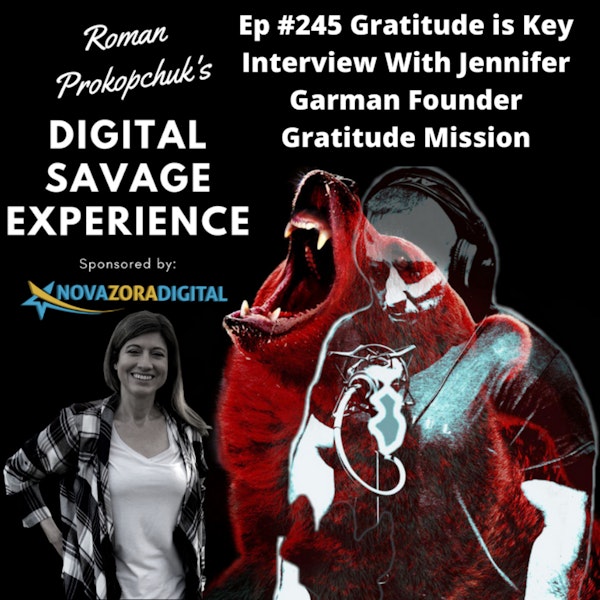 Ep #245 Gratitude is Key Interview With Jennifer Garman Founder Gratitude Mission