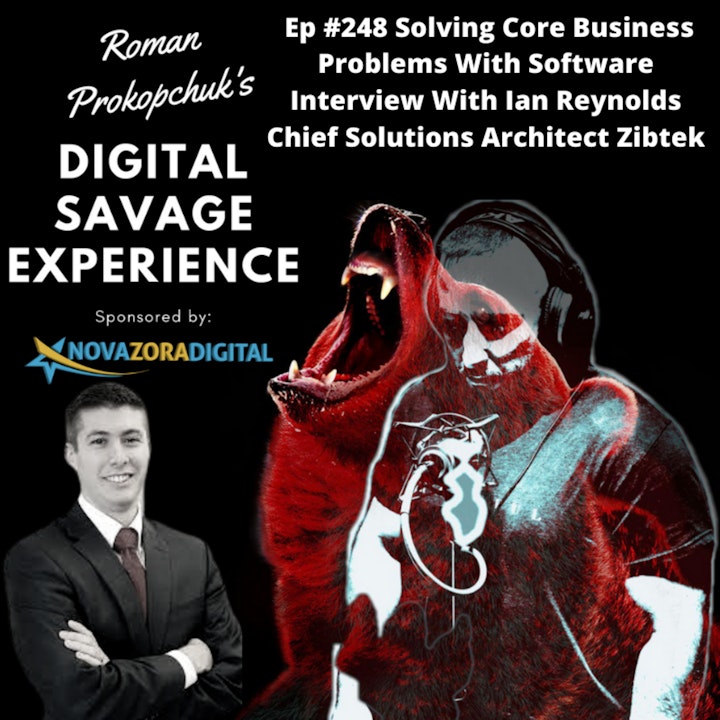 Ep #248 Solving Core Business Problems With Software Interview With Ian Reynolds Chief Solutions Architect Zibtek
