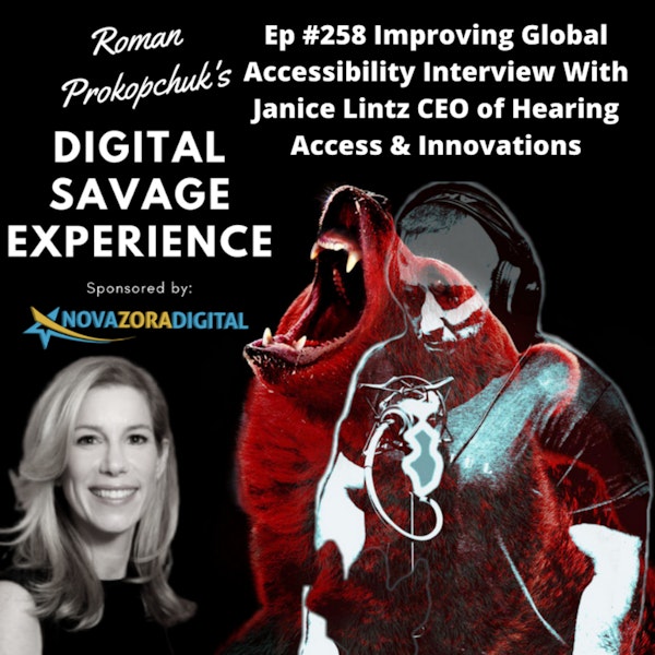Ep #258 Improving Global Accessibility Interview With Janice Lintz CEO of Hearing Access & Innovations