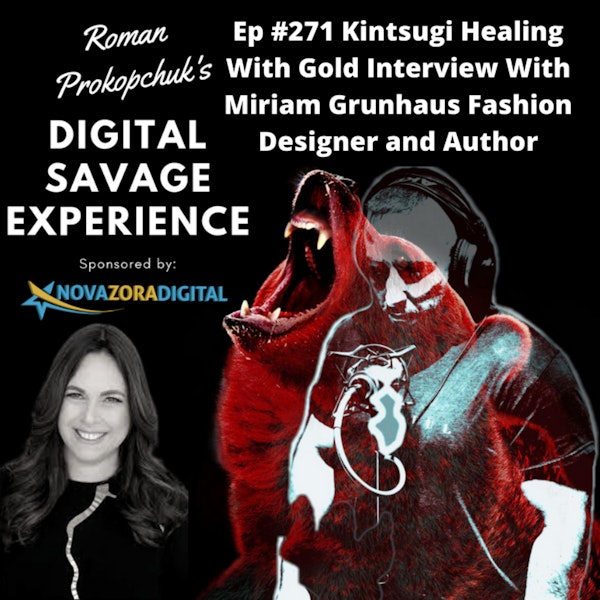 Ep #271 Kintsugi Healing With Gold Interview With Miriam Grunhaus Fashion Designer and Author