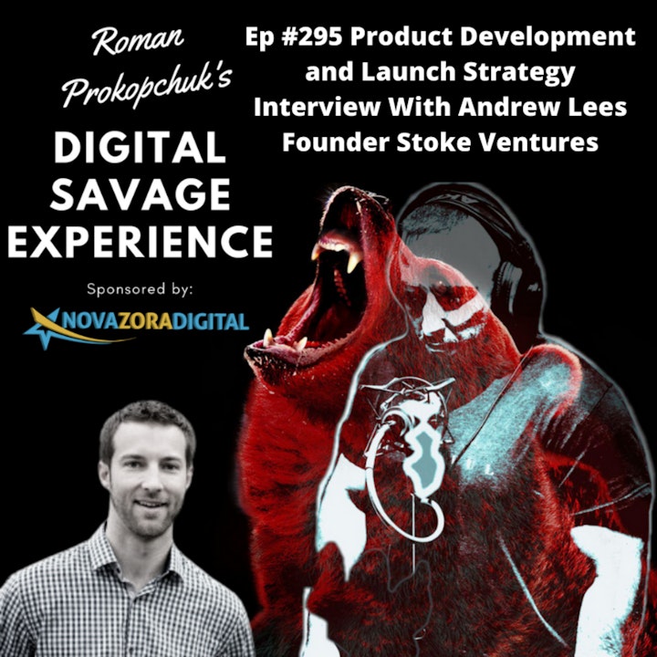 Ep #295 Product Development and Launch Strategy Interview With Andrew Lees Founder Stoke Ventures