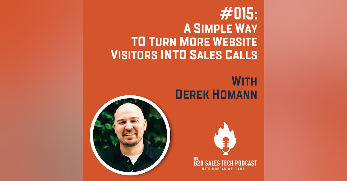 #015: A Simple Way to Turn More Website Visitors into Sales Calls with Derek Homann