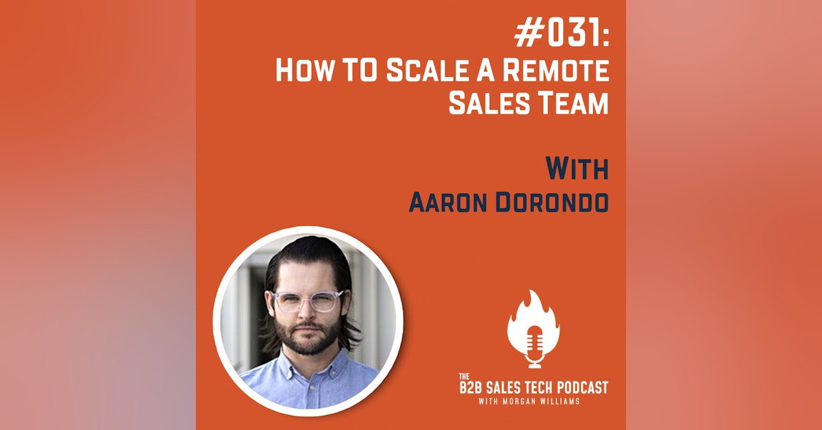 #031: How to Scale a Remote Sales Team with Aaron Dorondo