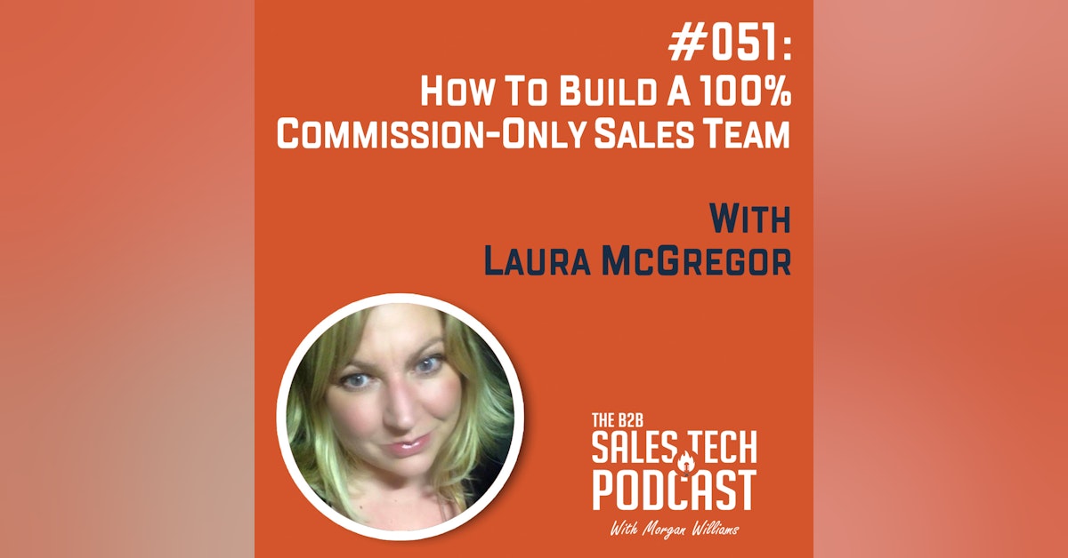 #051: How to Build a 100% Commission-Only Sales Team with Laura McGregor