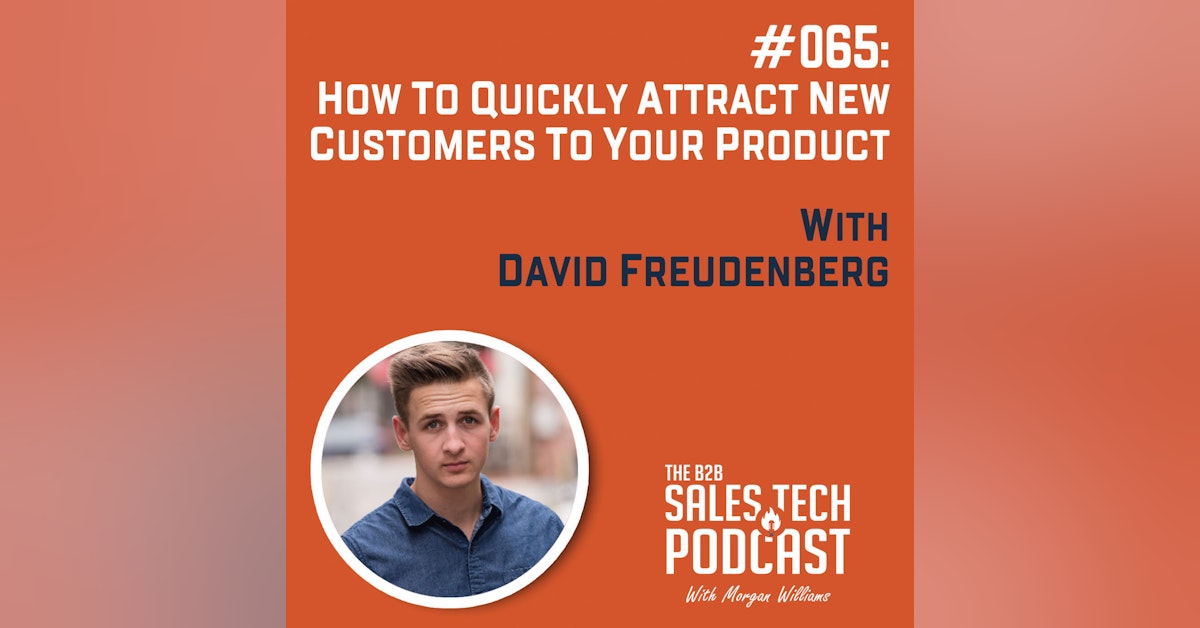 #065: How to Quickly Attract New Customers to Your Product With David Freudenberg