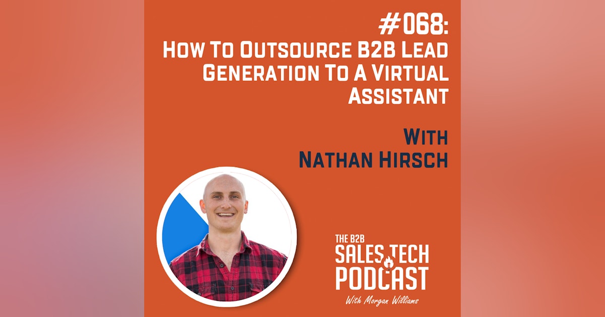 #068: How to Outsource Your B2B Lead Generation to a Virtual Assistant with Nathan Hirsch