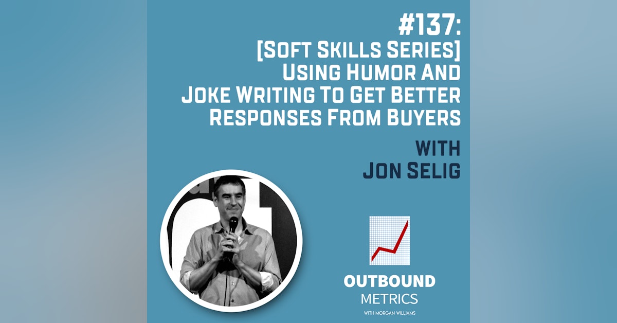 #137: [Soft Skills Series] Using Humor and Joke Writing to Get Better Responses from Buyers (Jon Selig)
