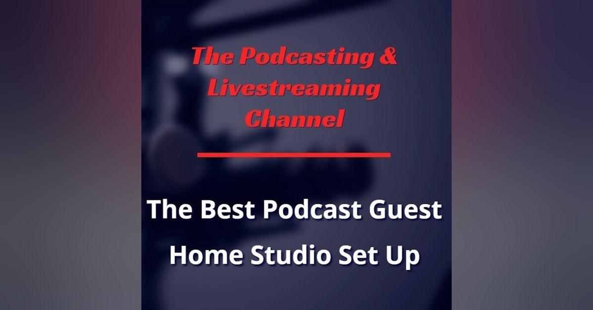 The Best Podcast Guest Home Studio Set Up