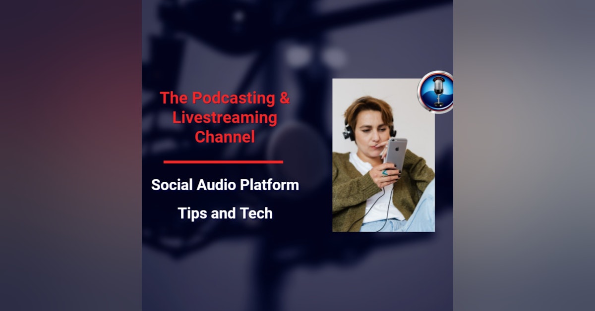 Social Audio Platform Tips and Tech