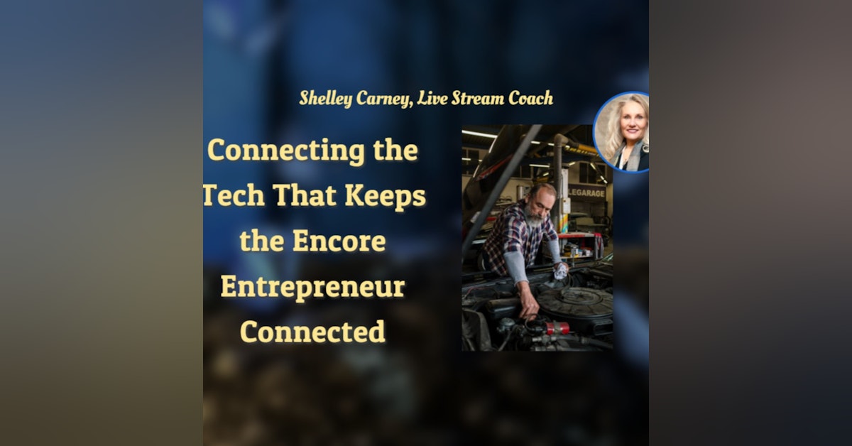 Connecting the Tech That Keeps the Encore Entrepreneur Connected