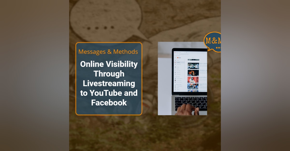 Episode 05: Online Visibility Through Livestreaming to YouTube and Facebook