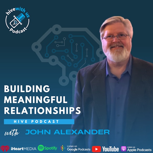 Ep 140- Building Meaningful Relationships With John Alexander