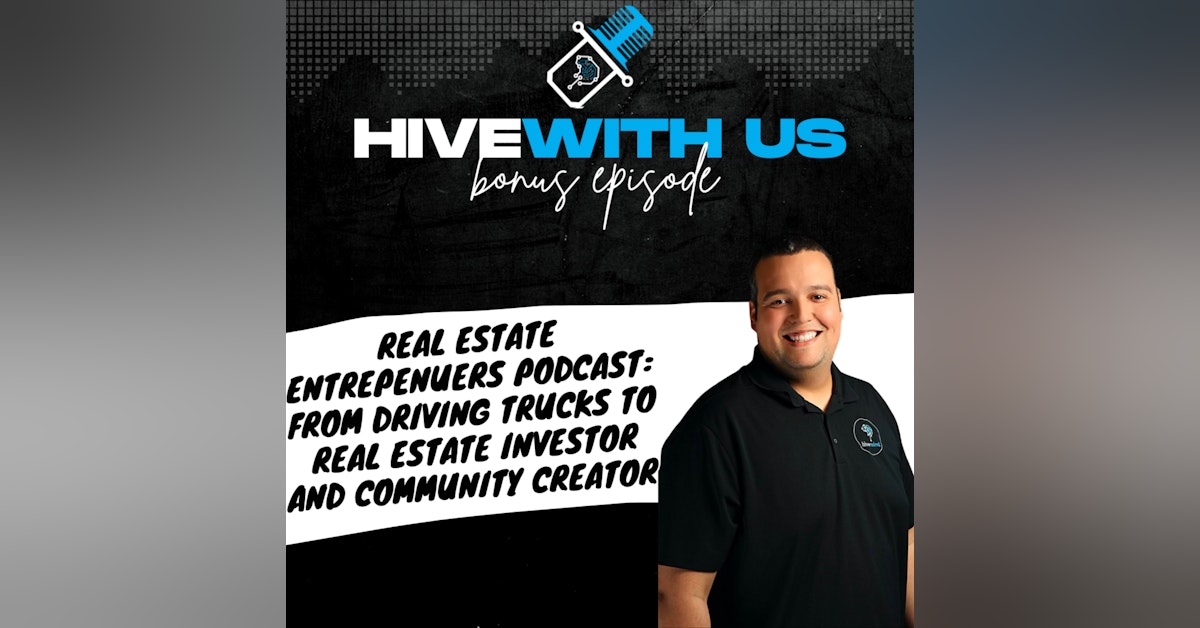 Ep 193- Real Estate Entrepreneurs Podcast: From Driving Trucks to Real Estate Investor and Community Creator | Daniel Esteban Martinez