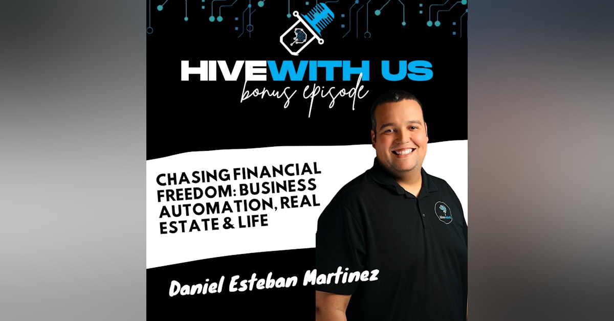 Ep 219- Chasing Financial Freedom: Business Automation, Real Estate & Life with Daniel Esteban Martinez