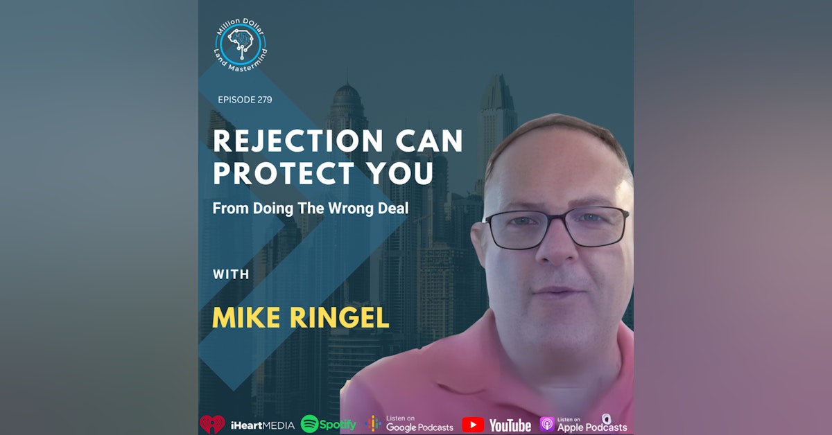 Ep 279: Rejection Can Protect You From Doing The Wrong Deal With Mike Ringel