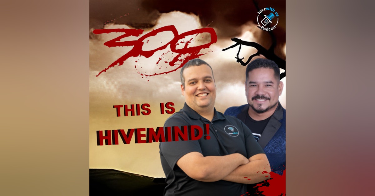 Ep 300: THIS IS HIVEMIND!!!