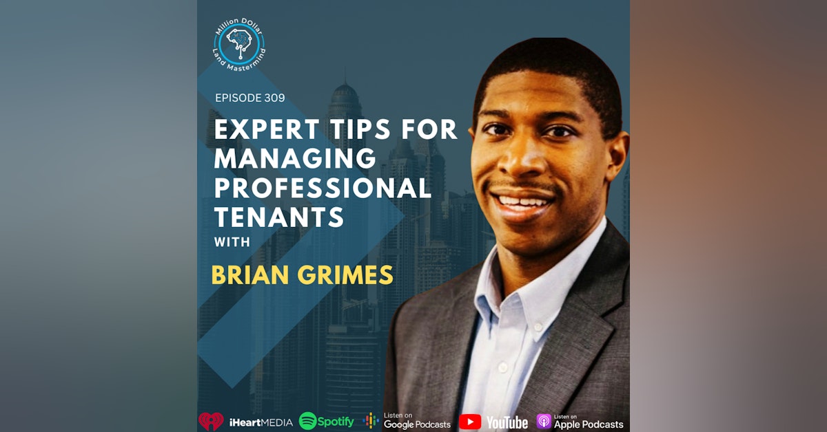 Ep 309: Expert Tips For Managing Professional Tenants With Brian Grimes