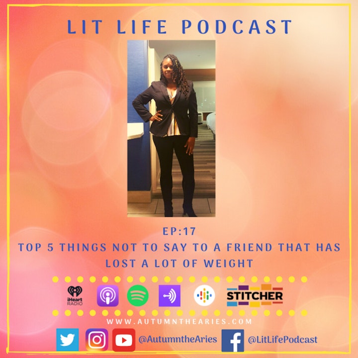 EP 17 - Top Five Things Not To Say To a Friend That Has Lost A Lot of Weight
