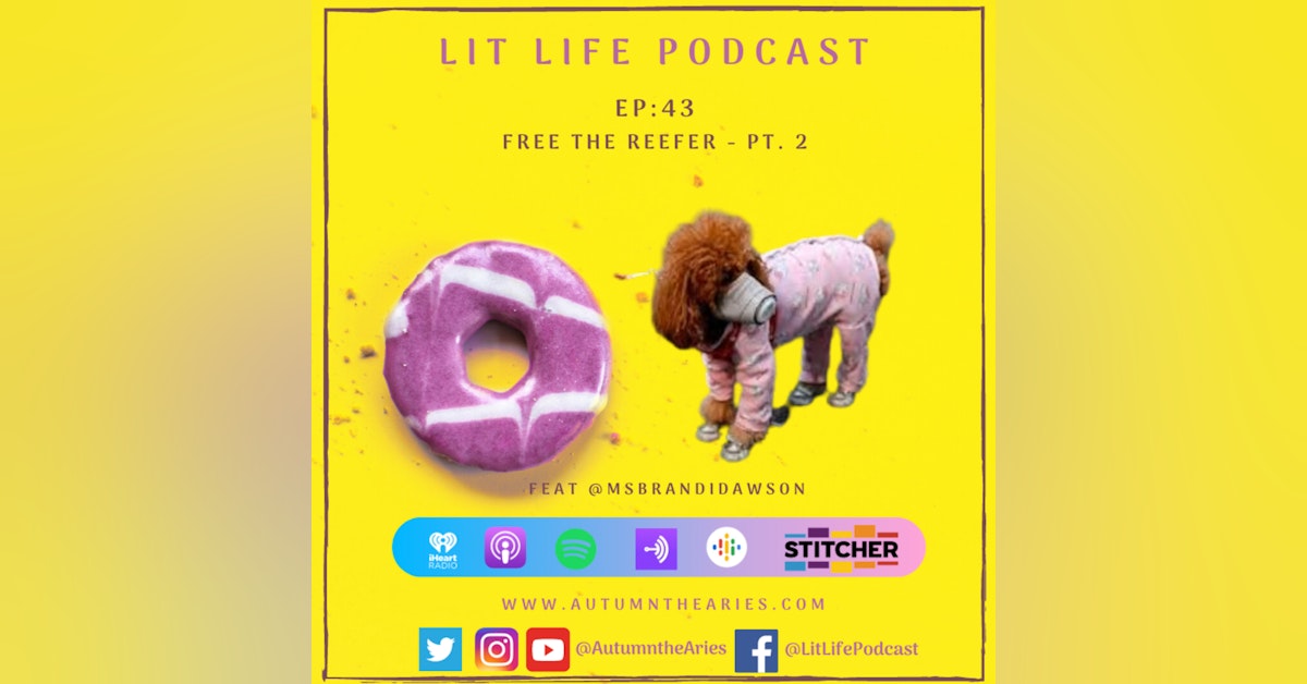 EP 43: Free The Reefer Pt. 2