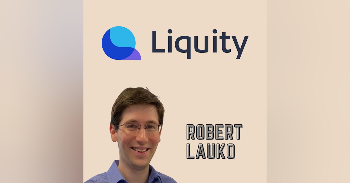 Ep 7 - Breaking the Rules of Lending & Decentralization with Robert Lauko of Liquity