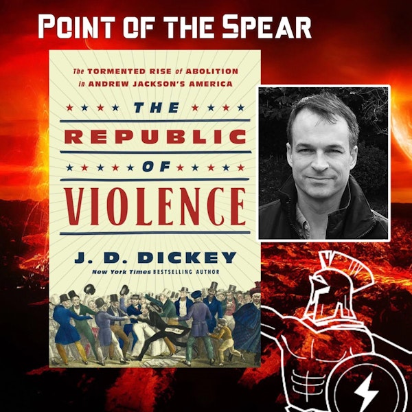 Author J.D. Dickey, The Republic of Violence: The Tormented Rise of Abolition in Andrew Jackson’s America Image