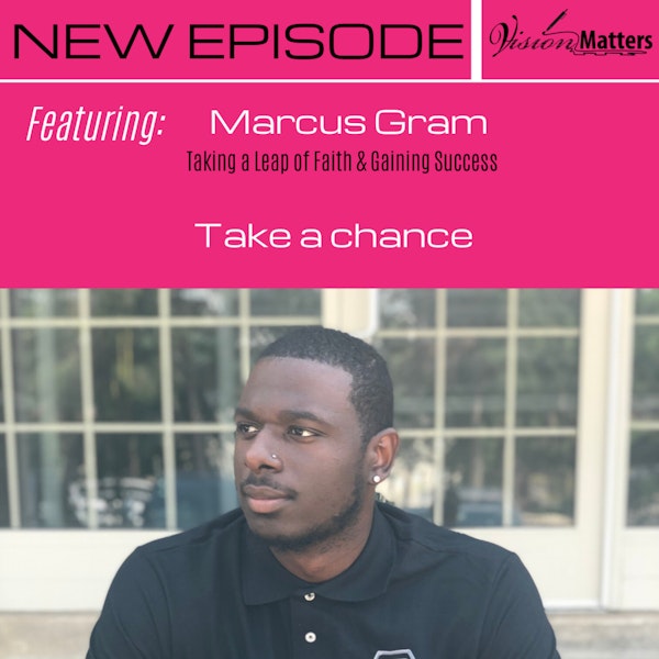 Taking a Leap of Faith & Gaining Success w/Marcus Gram