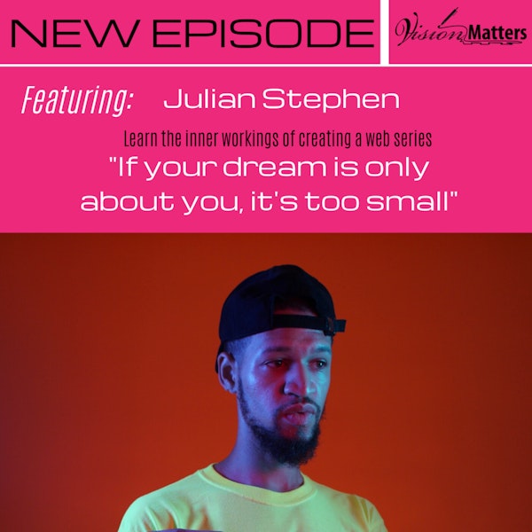 Learn the inner workings of creating a web series w/Julian Stephen