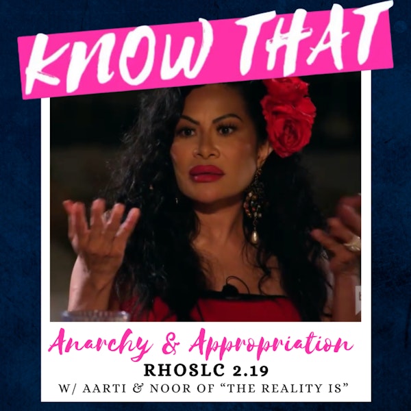 Anarchy & Appropriation (w/ Aarti & Noor of "The Reality Is" Podcast) Image