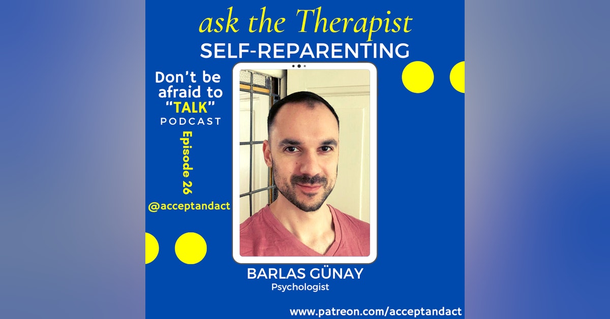 Self-reparenting - Ask the therapist with Barlas Günay