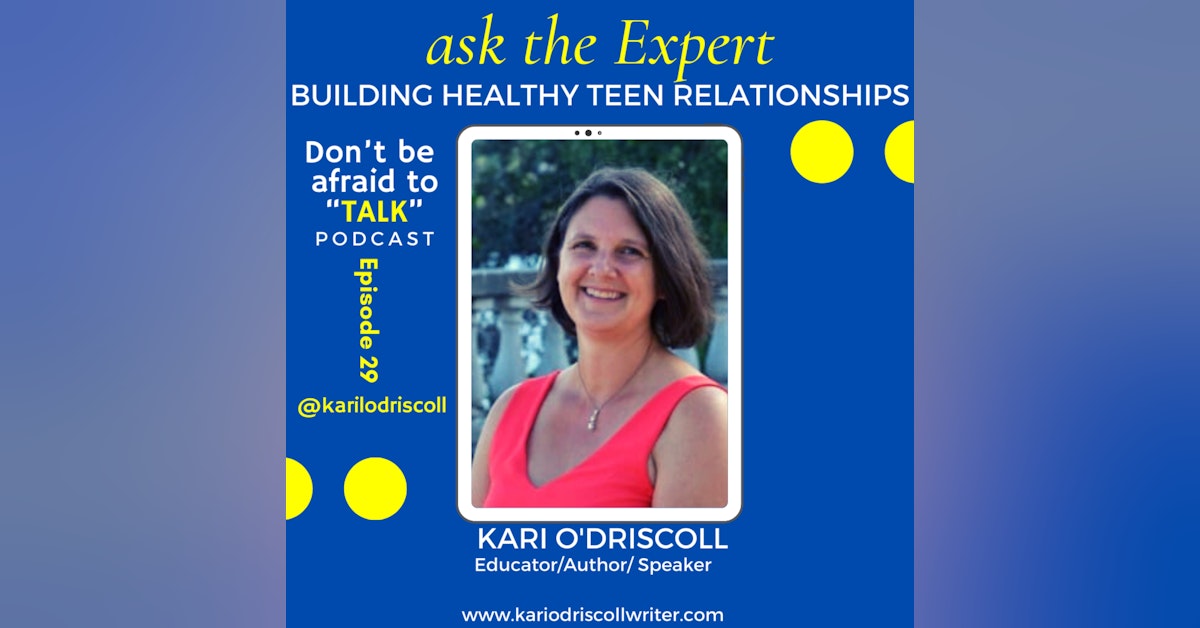 Building Healthy Teen Relationships with Kari O'Driscoll