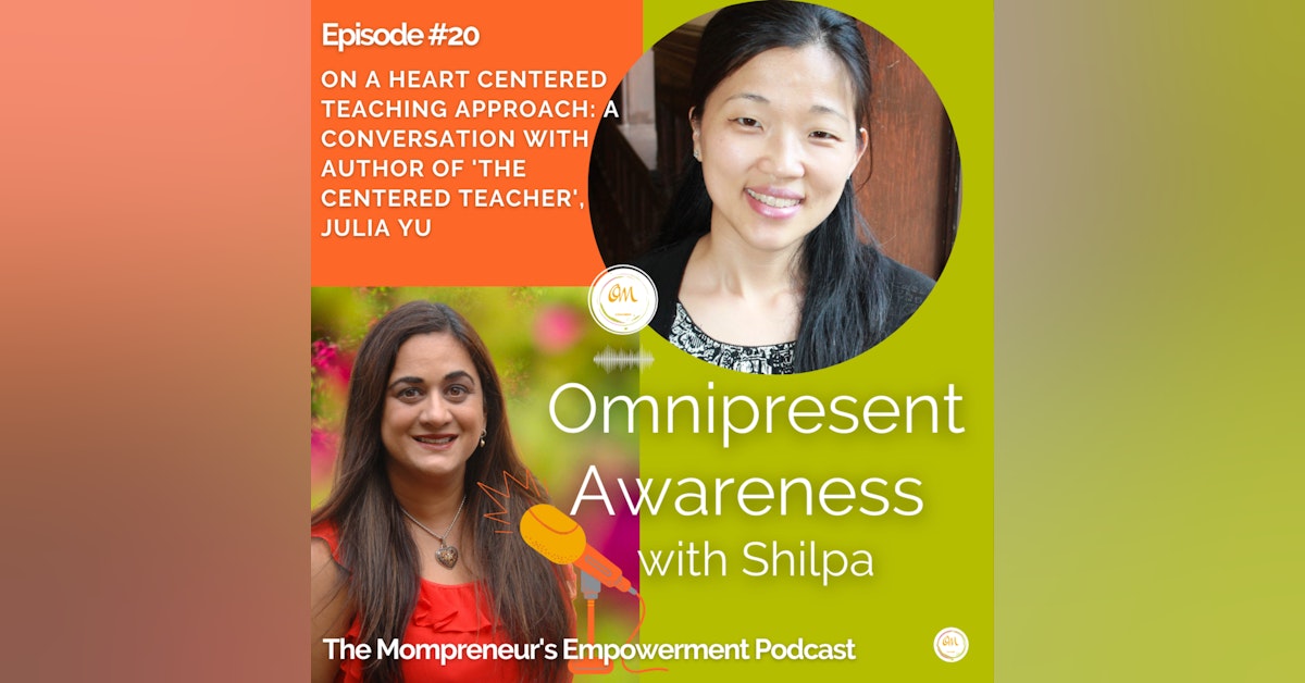On A Heart Centered Teaching Approach: A Conversation with Author of 'The Centered Teacher', Julia Yu (Episode #20)