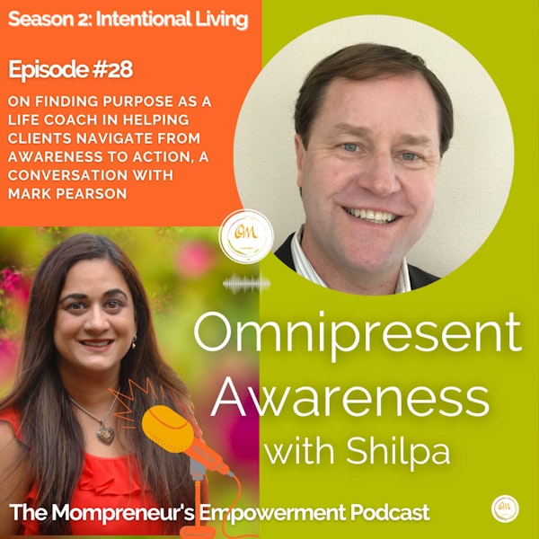 On Finding Purpose as a Life Coach In Helping Clients Navigate from Awareness to Action, A Conversation with Mark Pearson (Episode #28) Image