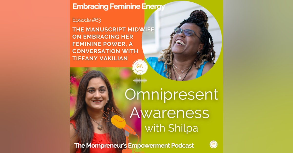 The Manuscript Midwife On Embracing Her Feminine Power, A Conversation with Tiffany Vakilian (Episode #63)