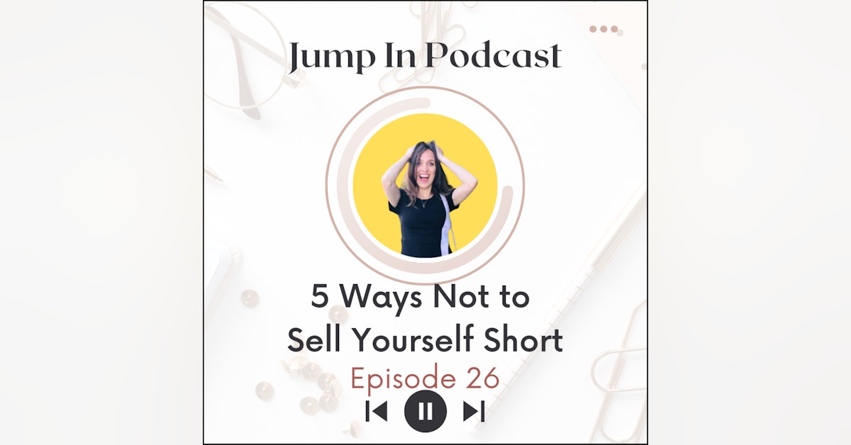 5 Ways Not to Sell Yourself Short