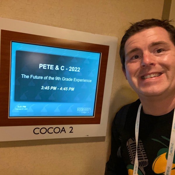 Season 4, Episode 19: The Future of the 9th Grade Experience at the Pennsylvania Educational Technology Expo and Conference (PETE&C) 2022 Image